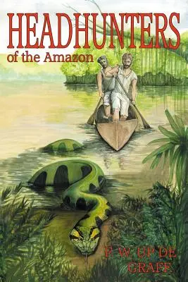 Az Amazonas fejvadászai (magyarított kiadás) - Head Hunters of the Amazon (Annotated edition)