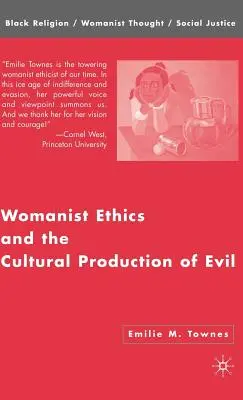 Womanista etika és a gonosz kulturális előállítása - Womanist Ethics and the Cultural Production of Evil