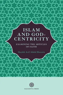 Az iszlám és az istenközpontúság: A hitcikkelyek vizsgálata - Islam and God-Centricity: Examining the Articles of Faith