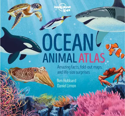 Lonely Planet Kids Óceáni állatok atlasza 1 - Lonely Planet Kids Ocean Animal Atlas 1