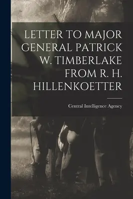 R. H. Hillenkoetter levele Patrick W. Timberlake vezérőrnagynak. - Letter to Major General Patrick W. Timberlake from R. H. Hillenkoetter