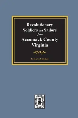 A virginiai Accomack megye függetlenségi katonái és tengerészei - Revolutionary Soldiers and Sailors from Accomack County, Virginia