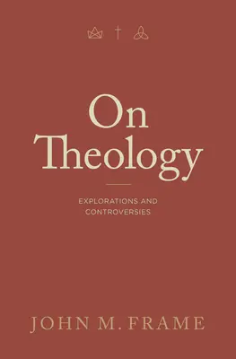 A teológiáról: Felfedezések és viták - On Theology: Explorations and Controversies