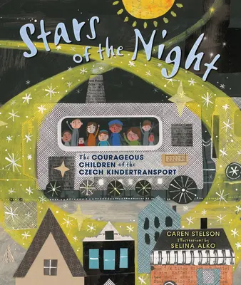 Az éjszaka csillagai: A cseh gyermekszállító bátor gyermekei - Stars of the Night: The Courageous Children of the Czech Kindertransport