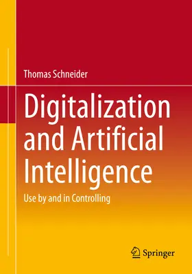 Digitalizáció és mesterséges intelligencia: Felhasználás a kontrollingban és a kontrollingban - Digitalization and Artificial Intelligence: Use by and in Controlling