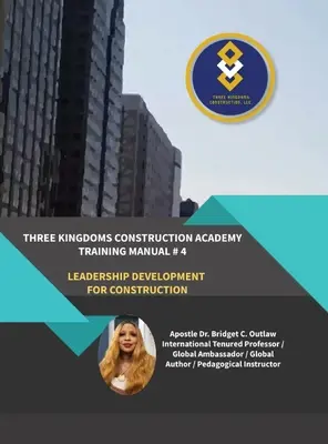 Három Királyság Építőipari Akadémia - 4. képzési kézikönyv (Vezetőképzés az építőiparban) - Three Kingdoms Construction Academy - Training Manual # 4 (Leadership Development for Construction)