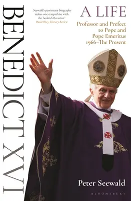 Benedek XVI: Benedek Benedek: Egy élet második kötete: Professzortól a prefektuson át a pápáig és a nyugalmazott pápáig 1966-tól napjainkig. - Benedict XVI: A Life Volume Two: Professor and Prefect to Pope and Pope Emeritus 1966-The Present