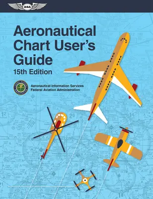 Légiforgalmi térképek felhasználói kézikönyve (Szövetségi Légügyi Hivatal (FAA)) - Aeronautical Chart User's Guide (Federal Aviation Administration (FAA))