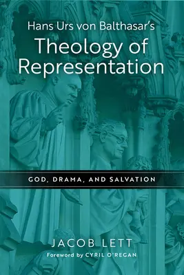 Hans Urs Von Balthasar A reprezentáció teológiája: Isten, a dráma és az üdvösség - Hans Urs Von Balthasar's Theology of Representation: God, Drama, and Salvation
