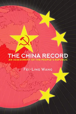 A kínai rekord: A népköztársaság értékelése - The China Record: An Assessment of the People's Republic