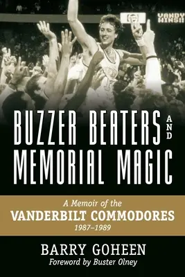 Buzzer Beaters és emlékvarázslat: Emlékkönyv a Vanderbilt Commodoresről, 1987-1989 - Buzzer Beaters and Memorial Magic: A Memoir of the Vanderbilt Commodores, 1987-1989