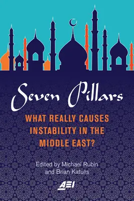 Hét pillér: Mi okozza valójában az instabilitást a Közel-Keleten? - Seven Pillars: What Really Causes Instability in the Middle East?