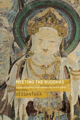 Találkozás a buddhákkal: Buddhák, bódhiszattvák és tantrikus istenségek útmutatója - Meeting the Buddhas: A Guide to Buddhas, Bodhisattvas, and Tantric Deities