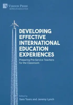 Hatékony nemzetközi oktatási tapasztalatok fejlesztése: Felkészítő tanárok felkészítése az osztályteremre - Developing Effective International Education Experiences: Preparing Pre-Service Teachers for the Classroom