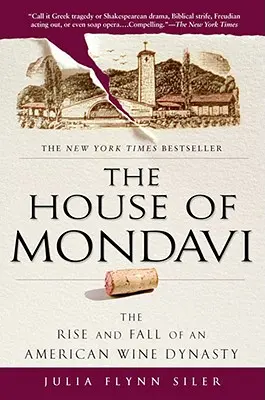 A Mondavi-ház: Egy amerikai bordinasztia felemelkedése és bukása - The House of Mondavi: The Rise and Fall of an American Wine Dynasty