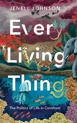 Minden élő dolog: A közös élet politikája - Every Living Thing: The Politics of Life in Common