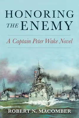 Az ellenség tisztelete: Peter Wake kapitány regénye - Honoring the Enemy: A Captain Peter Wake Novel