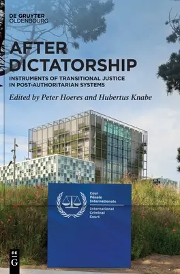 A diktatúra után: Az átmeneti igazságszolgáltatás eszközei a poszt-autoritárius rendszerekben - After Dictatorship: Instruments of Transitional Justice in Post-Authoritarian Systems