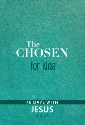 A kiválasztott gyerekeknek - Első könyv: 40 nap Jézussal - The Chosen for Kids - Book One: 40 Days with Jesus