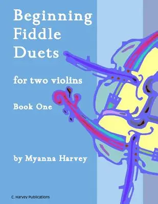 Kezdő hegedűduók két hegedűre, első könyv - Beginning Fiddle Duets for Two Violins, Book One