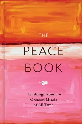 A béke könyve: Tanítások minden idők legnagyobb elméitől - The Peace Book: Teachings from the Greatest Minds of All Time