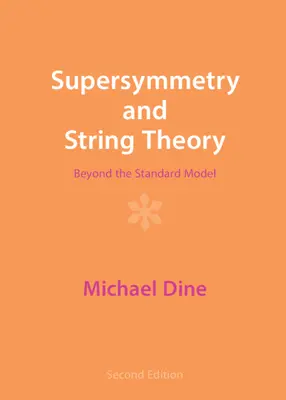 Szuperszimmetria és húrelmélet: A standard modellen túl - Supersymmetry and String Theory: Beyond the Standard Model