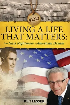 Living A Life That Matters: a náci rémálomtól az amerikai álomig - Living A Life That Matters: from Nazi Nightmare to American Dream