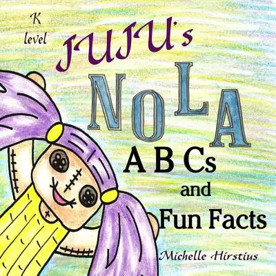 Juju Nola ABC-je és szórakoztató tények - Juju's Nola ABCs and Fun Facts