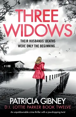 Három özvegy: Egy letehetetlen krimi egy lehengerlő fordulattal - Three Widows: An unputdownable crime thriller with a jaw-dropping twist