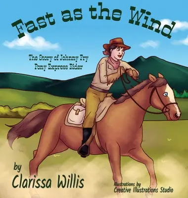 Gyors, mint a szél: Johnny Fry póni expresszlovas története - Fast as the Wind: The Story of Johnny Fry Pony Express Rider