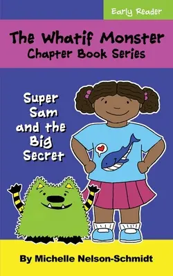 A Whatif Monster fejezet könyvsorozat: Sam és a nagy titok - The Whatif Monster Chapter Book Series: Super Sam and the Big Secret