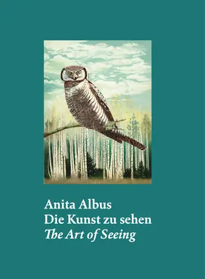 Anita Albus: Albus Albus: A látás művészete - Anita Albus: The Art of Seeing
