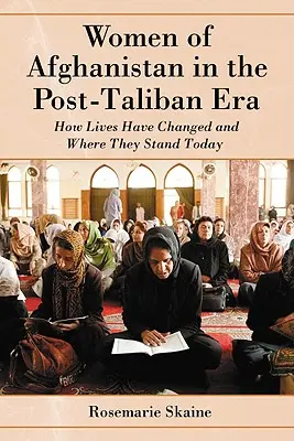 Afganisztáni nők a tálibok utáni korszakban: Hogyan változott az életük és hol tartanak ma? - Women of Afghanistan in the Post-Taliban Era: How Lives Have Changed and Where They Stand Today