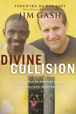 Isteni ütközés: Egy afrikai fiú, egy amerikai ügyvéd és figyelemre méltó küzdelmük a szabadságért - Divine Collision: An African Boy, an American Lawyer, and Their Remarkable Battle for Freedom