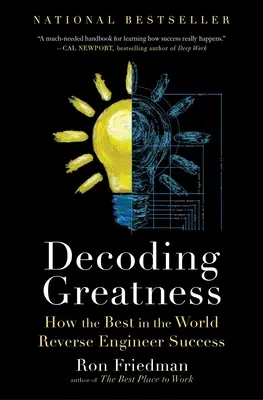 A nagyság dekódolása: A világ legjobbjai hogyan tervezik vissza a sikert - Decoding Greatness: How the Best in the World Reverse Engineer Success