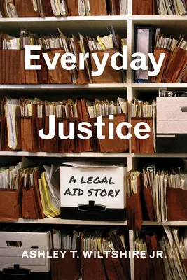 Mindennapi igazságszolgáltatás: Egy jogsegélytörténet - Everyday Justice: A Legal Aid Story