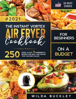 Az Instant Vortex Air Fryer szakácskönyve kezdőknek, kis költségvetésből - The Instant Vortex Air Fryer Cookbook for Beginners on a Budget