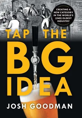 Tap the Big Idea: Új kategória létrehozása a világ (második) legrégebbi iparágában - Tap the Big Idea: Creating a New Category in the World's (Second) Oldest Industry