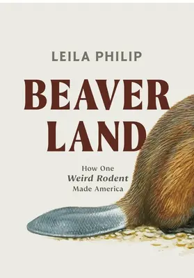 Beaverland: How One Weird Rodent Made America