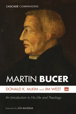 Martin Bucer: Bucer: Bevezetés életébe és teológiájába - Martin Bucer: An Introduction to His Life and Theology