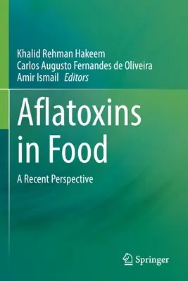 Aflatoxinok az élelmiszerekben: A Recent Perspective - Aflatoxins in Food: A Recent Perspective