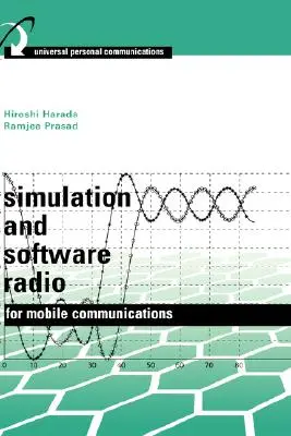 Szimulációs és szoftveres rádiózás a mobilkommunikációhoz (Könyv ) - Simulation and Software Radio for Mobile Communications (Book )