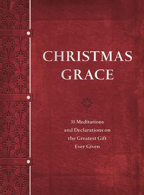 Karácsonyi kegyelem: 31 elmélkedés és nyilatkozat a valaha adott legnagyobb ajándékról - Christmas Grace: 31 Meditations and Declarations on the Greatest Gift Ever Given