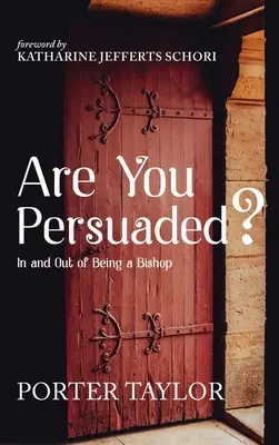 Meggyőztek?: A püspöki létben és a püspöki létből kifelé - Are You Persuaded?: In and Out of Being a Bishop