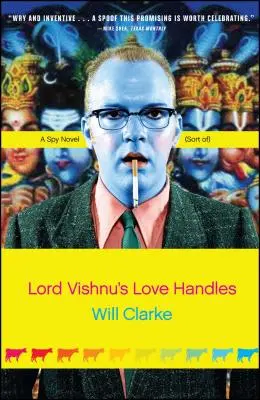 Lord Visnu szerelmi fogantyúi: A Spy Novel (Sort Of) - Lord Vishnu's Love Handles: A Spy Novel (Sort Of)