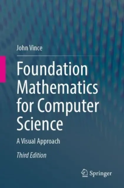 Alapozó matematika az informatikához: Vizuális megközelítés - Foundation Mathematics for Computer Science: A Visual Approach