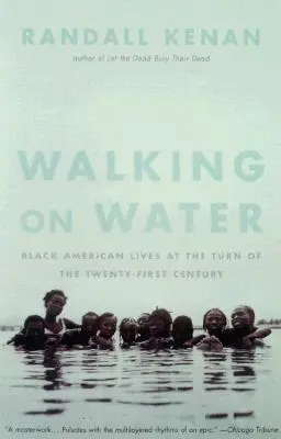 Séta a vízen: Fekete amerikai életek a huszonegyedik századfordulón - Walking on Water: Black American Lives at the Turn of the Twenty-First Century