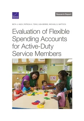 Az aktív szolgálatot teljesítők rugalmas kiadási számláinak értékelése - Evaluation of Flexible Spending Accounts for Active-Duty Service Members