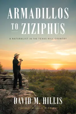 Armadillóktól a zizifuszokig: A Naturalist in the Texas Hill Country - Armadillos to Ziziphus: A Naturalist in the Texas Hill Country