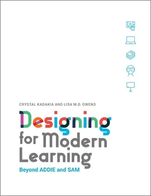 Tervezés a modern tanuláshoz: Addie-n és Samen túl - Designing for Modern Learning: Beyond Addie and Sam